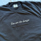 You are the Danger Tee
